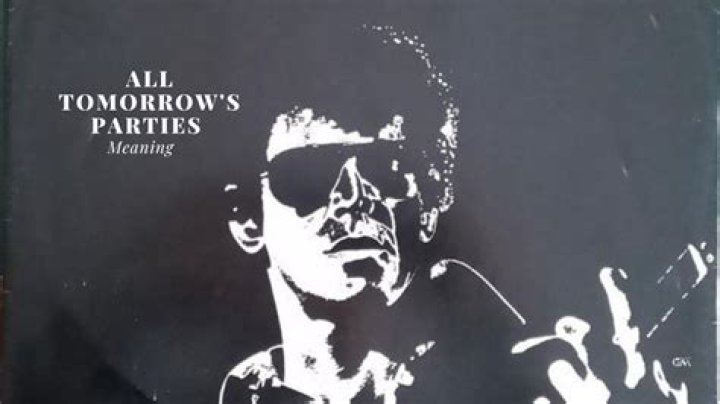 Understanding "All Tomorrow's Parties" Meaning: A Deep Dive