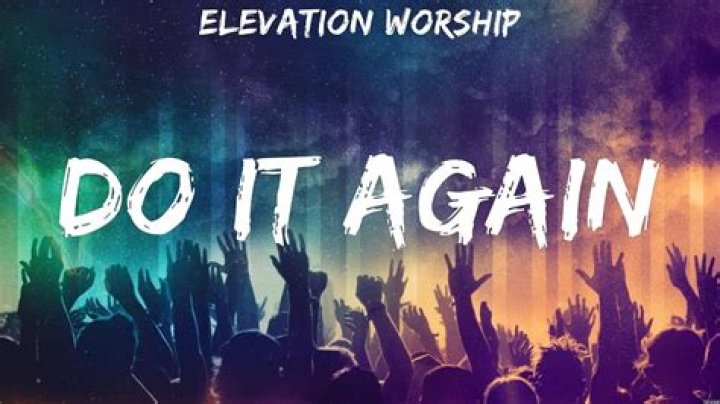 Elevation Worship – Do It Again Lyrics |