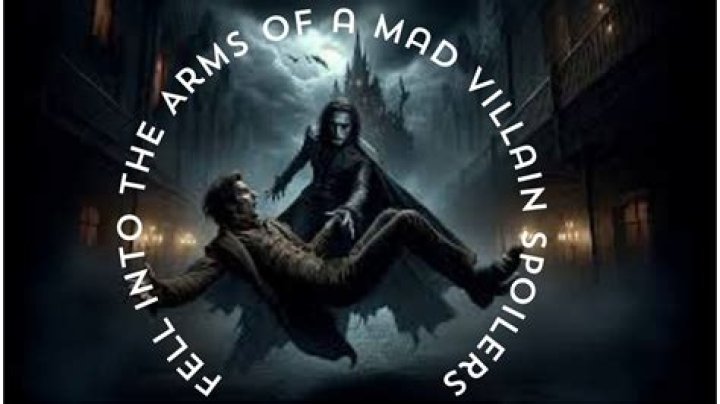 Uncovering "Fell Into The Arms Of A Mad Villain" Spoilers