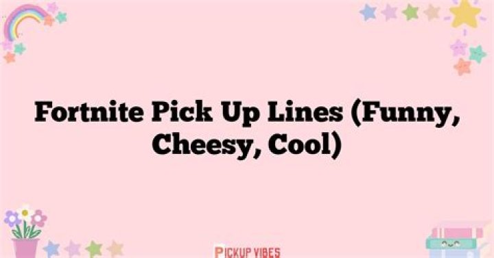 Discover The Art Of Irresistible Fortnite Pick Up Lines