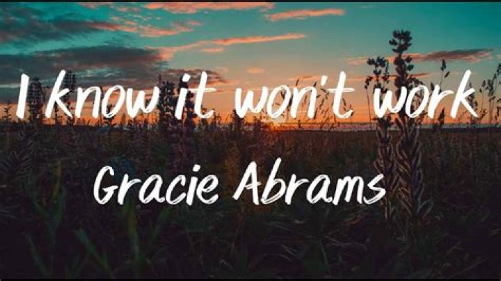 I Know It Wont Work Gracie Abrams Lyrics |