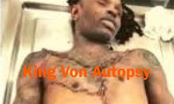 Disturbing Details Emerge In King Von Autopsy Report