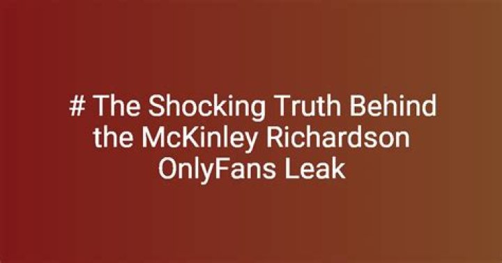 Surprising McKinley Richardson Leak Revelations: Uncover The Hidden Truth