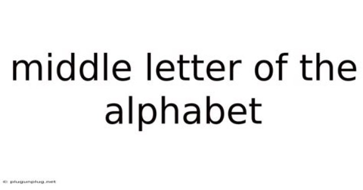 The Significance Of The Middle Letter Of The Alphabet