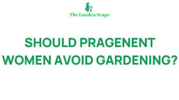The Ultimate Guide To Pregnancy-Safe Gardening