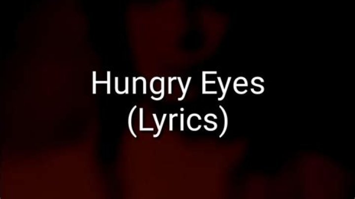 Exploring The Soulful Essence Of "Hungry Eyes" Lyrics